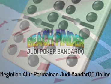 BandarQQ Online Beginilah Alur Permainan Judi - Judi Poker BandarQQ