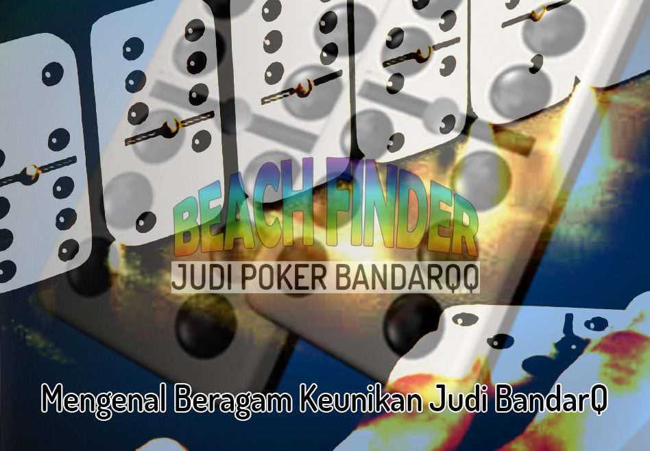 Mengenal Beragam Keunikan Judi Bandarq - Judi Poker BandarQQ